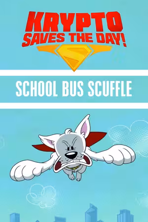 Krypto Saves the Day!: School Bus Scuffle